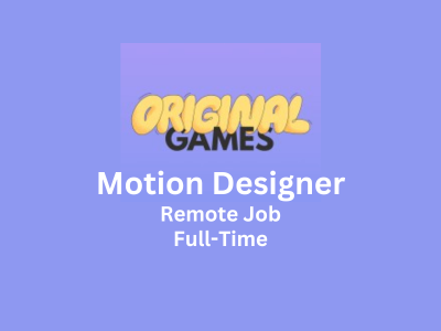 Motion Designer required at Original Games