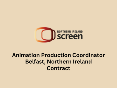 Northern Ireland Screen is hiring Animation Production Coordinator