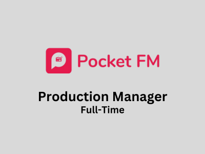 Pocket FM is looking for Production Manager
