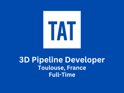 TAT is looking for experienced 3D Pipeline Developer