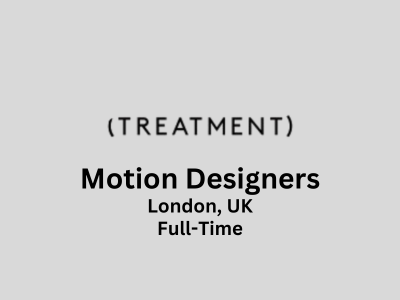 Motion Designers required at Treatment Studio