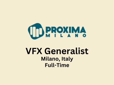 VFX Generalist required at Proxima Milano Studio