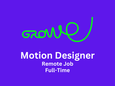 Growe is looking for experienced Motion Designer