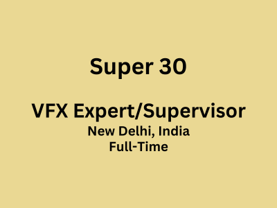 VFX Expert/Supervisor required at Super 30