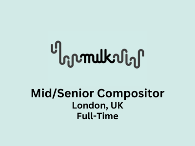 Mid Senior Compositor required at Milk VFX