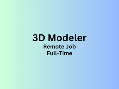 Remote job opening for an experienced 3D Modeler