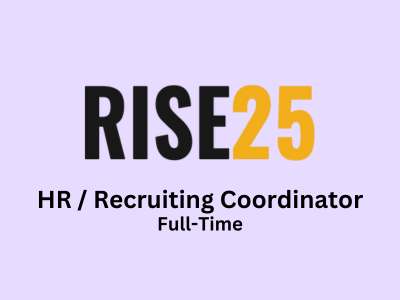 Rise25 is looking for a part time HR  Recruiting Coordinator