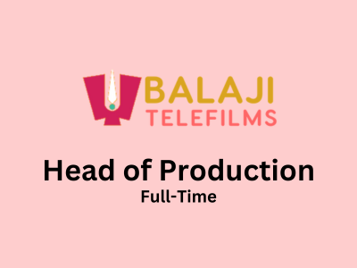 Balaji Telefilms Limited is looking for Head of Production