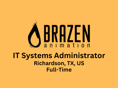 IT Systems Administrator required at Brazen Animation