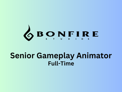 Senior Gameplay Animator required at Bonfire Studios