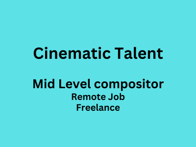Cinematic Talent is seeking for Mid Level compositor