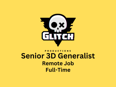 Senior 3D Generalist required at Glitch Productions