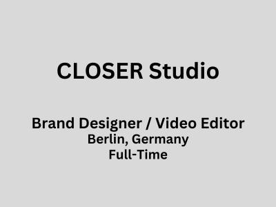 CLOSER Studio is hiring a Brand Designer  Video Editor