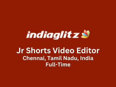 Junior Shorts Video Editor required at IndiaGlitz