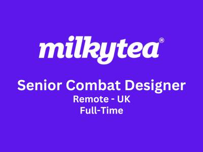 Milky Tea is looking for Senior Combat Designer