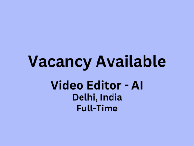 Vacancy available for the position of AI Video Editor