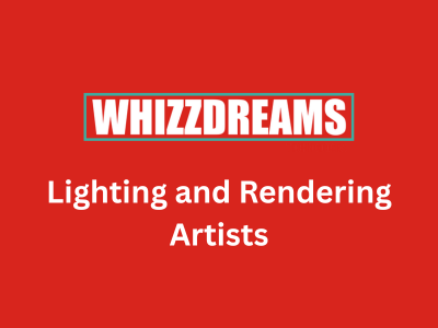 Lighting and Rendering Artists required at Whizz Dreams