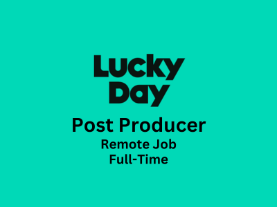 Lucky Day is seeking an experienced Post Producer