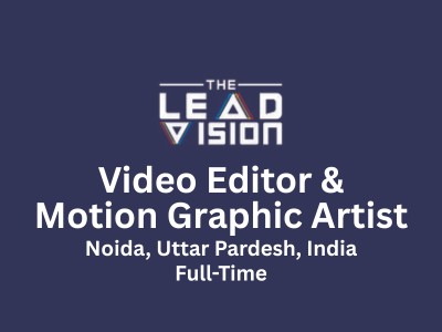The Lead Vision is hiring Video Editor & Motion Graphic Artist