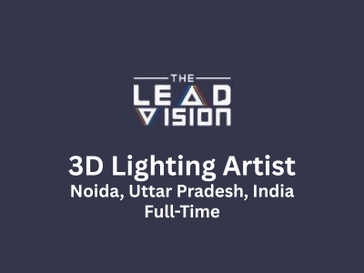3D Lighting Artist required at The Lead Vision