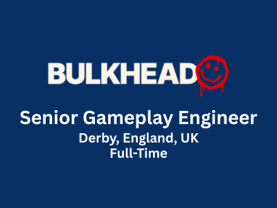 BULKHEAD is looking for Senior Gameplay Engineer