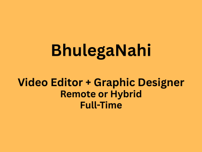 BhulegaNahi is looking for Video Editor + Graphic Designer