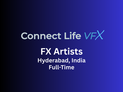 FX Artists required at Connect Life VFX