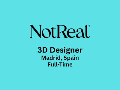 NotReal is looking for a self-motivated 3D Designer
