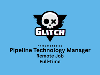 Pipeline Technology Manager required at Glitch Productions