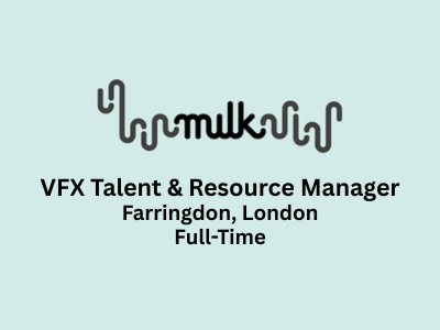 VFX Talent and Resource Manager required at Milk VFX