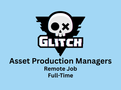 Glitch Productions is looking for an Asset Production Managers