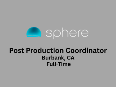 Sphere Entertainment is hiring a Post Production Coordinator