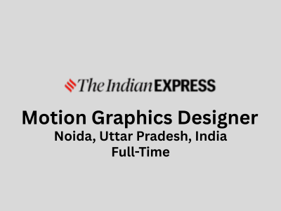 The Indian Express is hiring a Motion Graphics Designer 