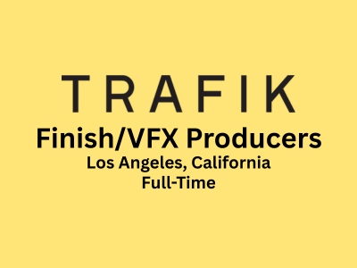 Trafik Studios is looking for FinishVFX Producers