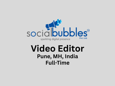 Video Editor required at Social Bubbles