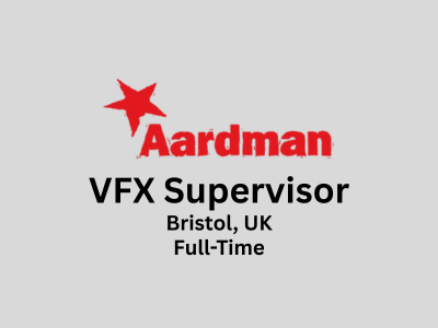 Aardman Studios is hiring a VFX Supervisor