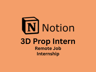 Remote job for 3D Prop Intern at Notion 