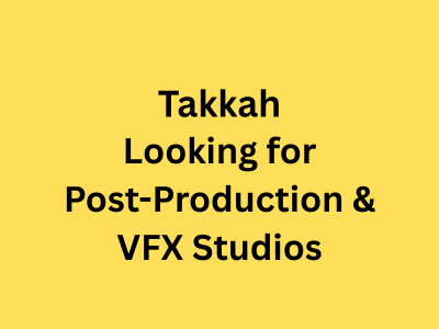 Takkah is looking for Post-Production & VFX Studios