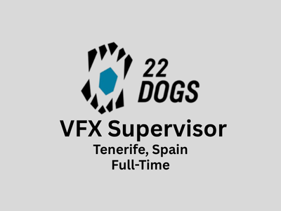 VFX Supervisor required at 22DOGS Studios