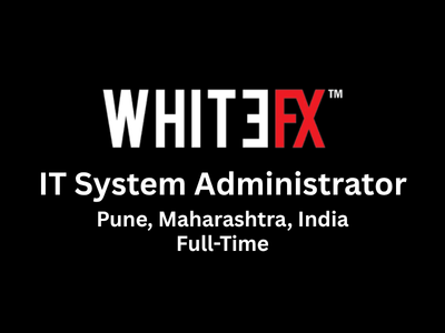WhiteFX Studio is seeking an IT System Administrator
