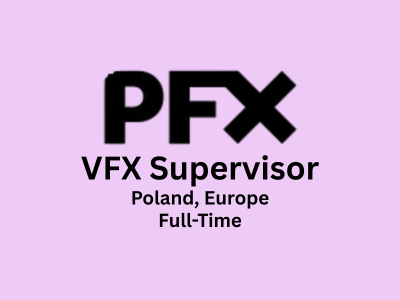 PFX Studios is looking for a VFX Supervisor