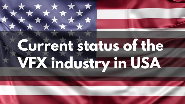 Current status of the VFX industry in USA