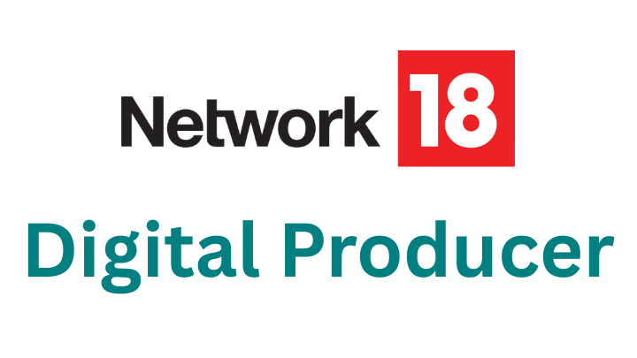 Job opening at Network18 for Digital Producer